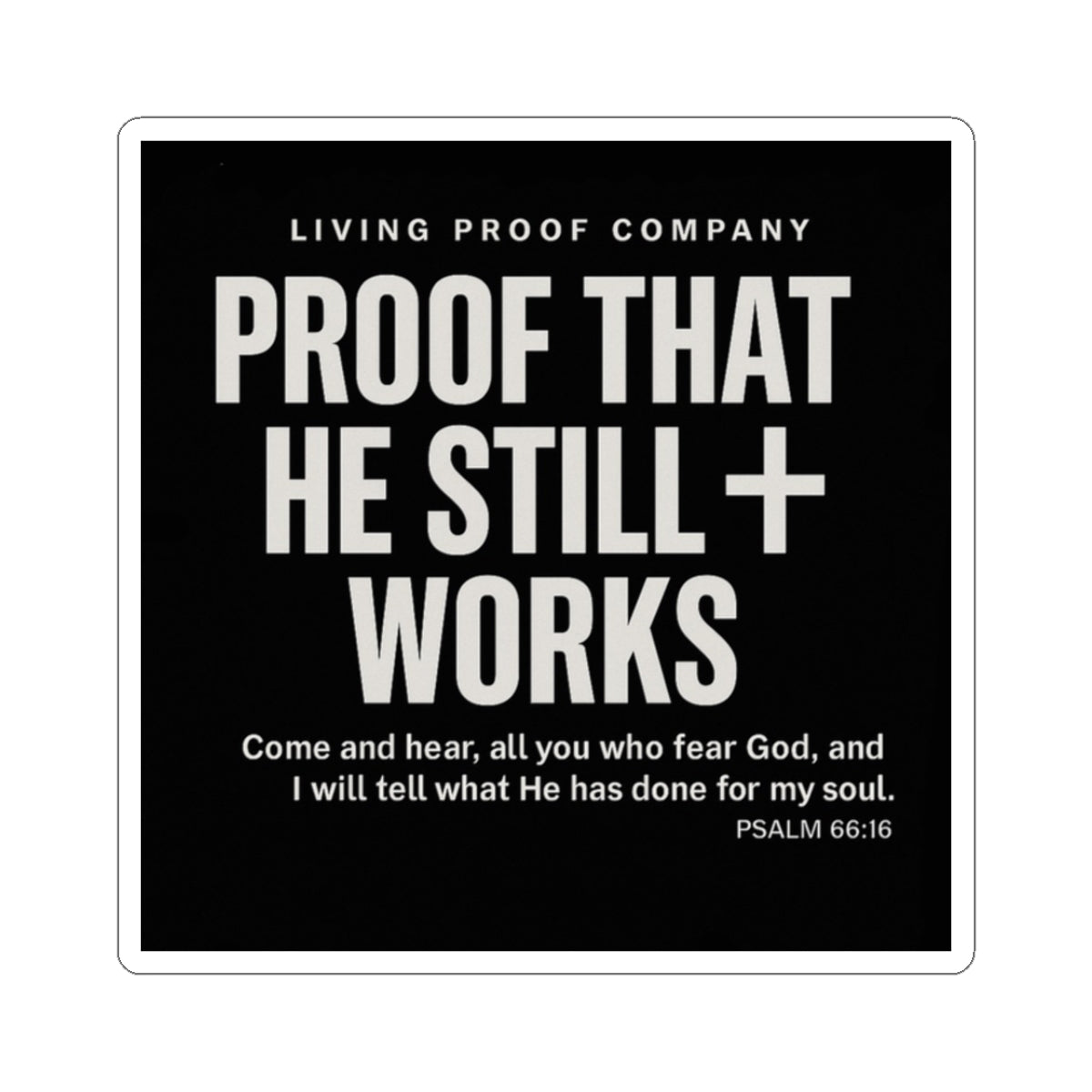 “Proof That He Still Works” – Faith-Based Kiss-Cut Sticker